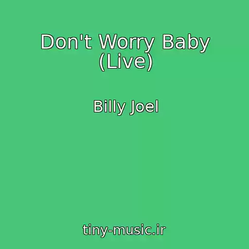 کاور آهنگ Don't Worry Baby (Live) از Billy Joel