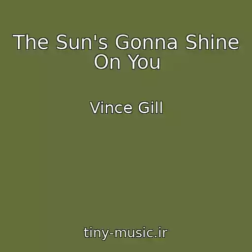 کاور آهنگ The Sun's Gonna Shine On You از Vince Gill