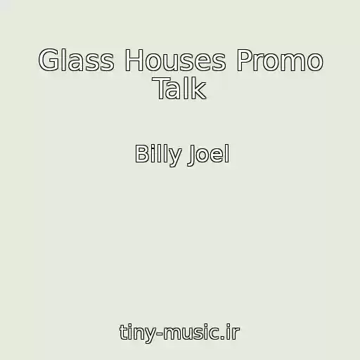 کاور آهنگ Glass Houses Promo Talk از Billy Joel