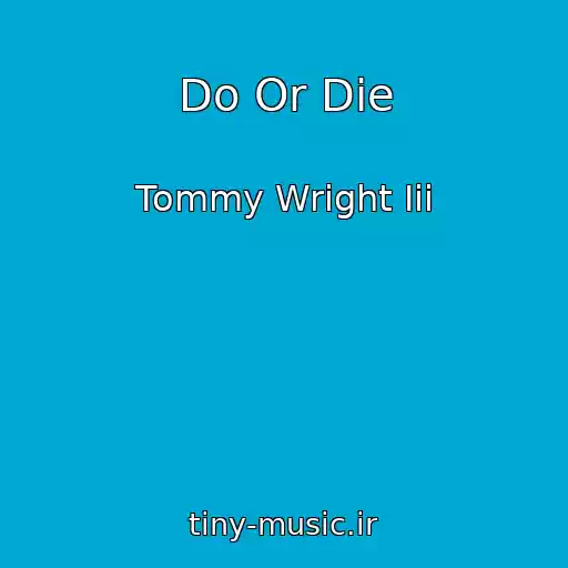 کاور آهنگ Do Or Die از Tommy Wright Iii