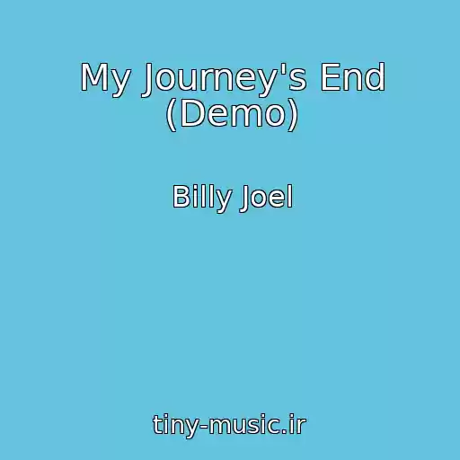 کاور آهنگ My Journey's End (Demo) از Billy Joel
