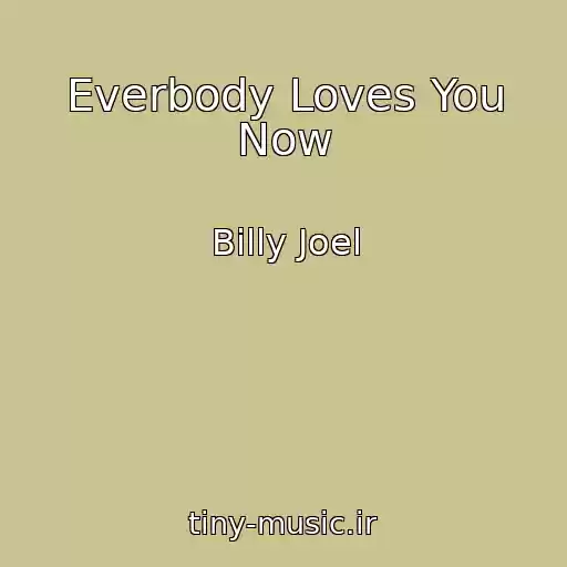کاور آهنگ Everbody Loves You Now از Billy Joel