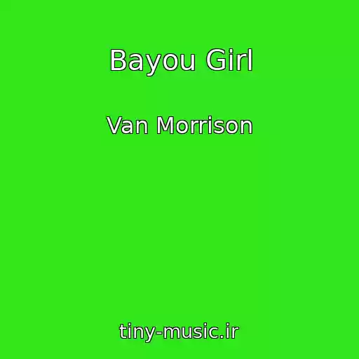 کاور آهنگ Bayou Girl از Van Morrison