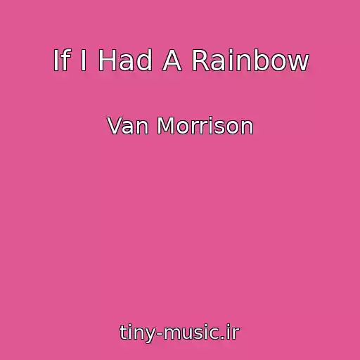 کاور آهنگ If I Had A Rainbow از Van Morrison