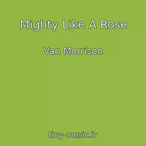 کاور آهنگ Mighty Like A Rose از Van Morrison