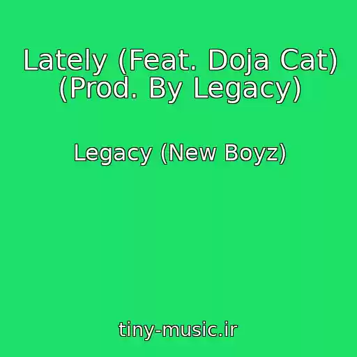 کاور آهنگ Lately (Feat. Doja Cat) (Prod. By Legacy) از Legacy (New Boyz)