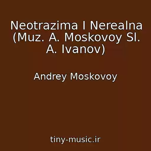 کاور آهنگ Neotrazima I Nerealna (Muz. A. Moskovoy Sl. A. Ivanov) از Andrey Moskovoy