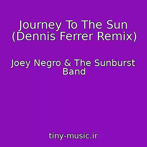کاور آهنگ Journey To The Sun (Dennis Ferrer Remix) از Joey Negro & The Sunburst Band