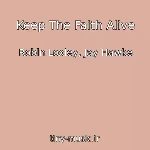کاور آهنگ Keep The Faith Alive از Robin Loxley, Jay Hawke