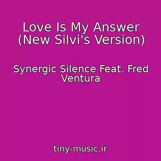 کاور آهنگ Love Is My Answer (New Silvi's Version) از Synergic Silence Feat. Fred Ventura