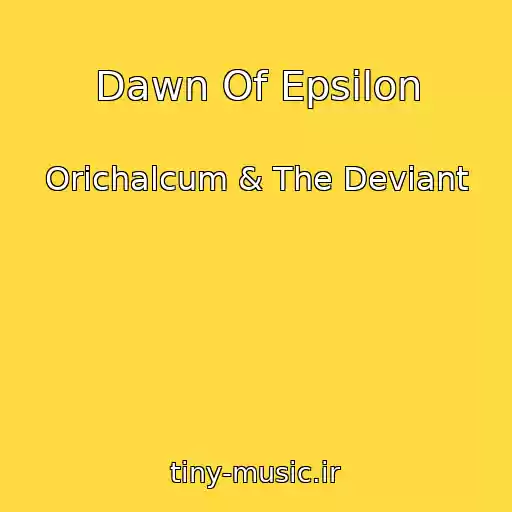 کاور آهنگ Dawn Of Epsilon از Orichalcum & The Deviant