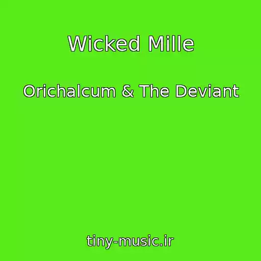 کاور آهنگ Wicked Mille از Orichalcum & The Deviant