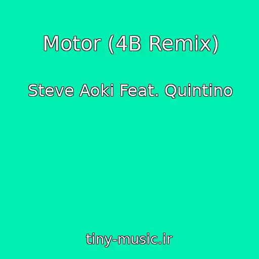 کاور آهنگ Motor (4B Remix) از Steve Aoki Feat. Quintino