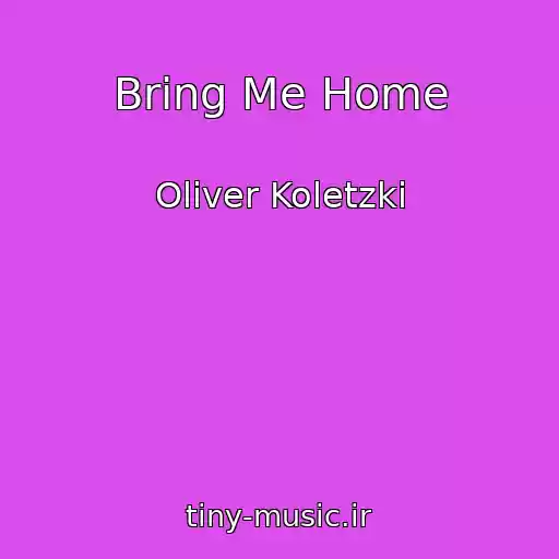 کاور آهنگ Bring Me Home از Oliver Koletzki