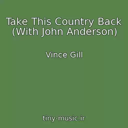 کاور آهنگ Take This Country Back (With John Anderson) از Vince Gill