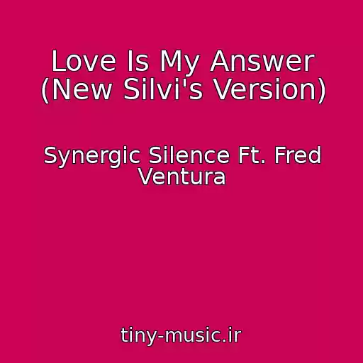 کاور آهنگ Love Is My Answer (New Silvi's Version) از Synergic Silence Ft. Fred Ventura