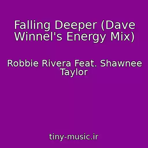 کاور آهنگ Falling Deeper (Dave Winnel's Energy Mix) از Robbie Rivera Feat. Shawnee Taylor