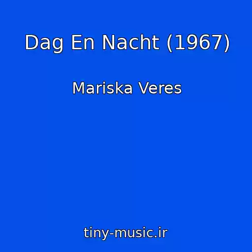 کاور آهنگ Dag En Nacht (1967) از Mariska Veres