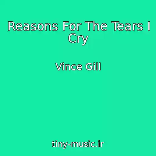 کاور آهنگ Reasons For The Tears I Cry از Vince Gill