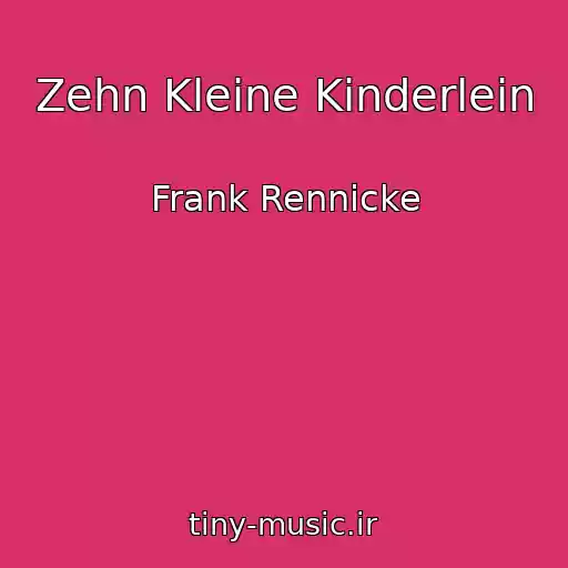 کاور آهنگ Zehn Kleine Kinderlein از Frank Rennicke