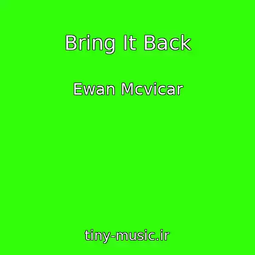 کاور آهنگ Bring It Back از Ewan Mcvicar