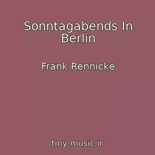 کاور آهنگ Sonntagabends In Berlin از Frank Rennicke