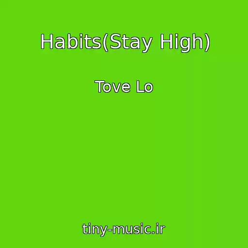 کاور آهنگ Habits(Stay High) از Tove Lo
