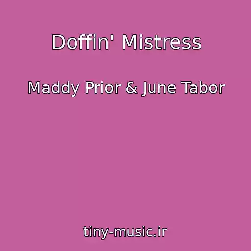 کاور آهنگ Doffin' Mistress از Maddy Prior & June Tabor