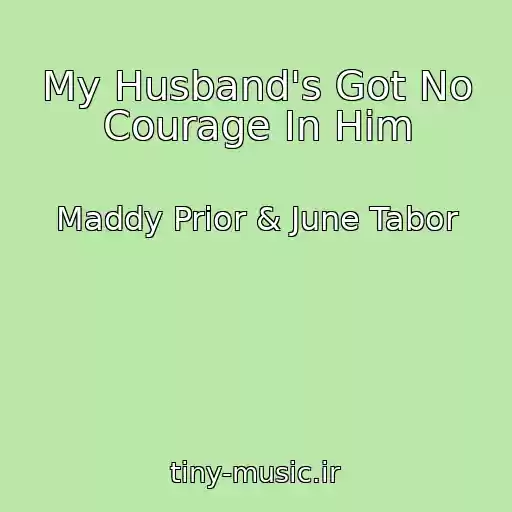 کاور آهنگ My Husband's Got No Courage In Him از Maddy Prior & June Tabor