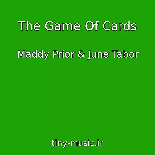 کاور آهنگ The Game Of Cards از Maddy Prior & June Tabor