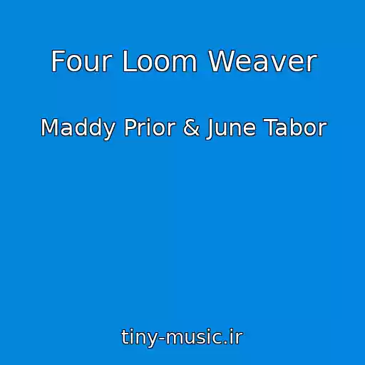 کاور آهنگ Four Loom Weaver از Maddy Prior & June Tabor