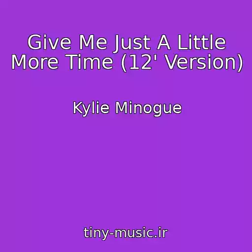 کاور آهنگ Give Me Just A Little More Time (12' Version) از Kylie Minogue
