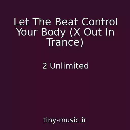 کاور آهنگ Let The Beat Control Your Body (X Out In Trance) از 2 Unlimited