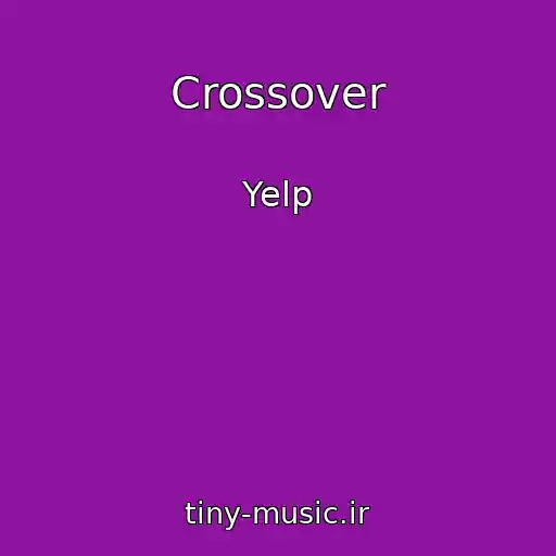 کاور آهنگ Crossover از Yelp