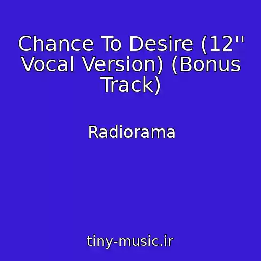 کاور آهنگ Chance To Desire (12'' Vocal Version) (Bonus Track) از Radiorama
