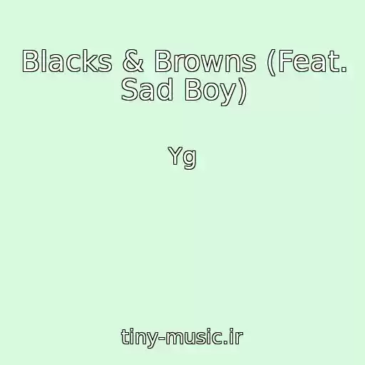 کاور آهنگ Blacks & Browns (Feat. Sad Boy) از Yg