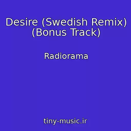 کاور آهنگ Desire (Swedish Remix) (Bonus Track) از Radiorama
