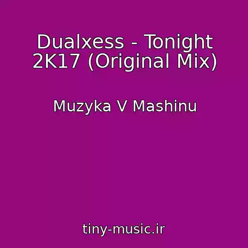 کاور آهنگ Dualxess - Tonight 2K17 (Original Mix) از Muzyka V Mashinu