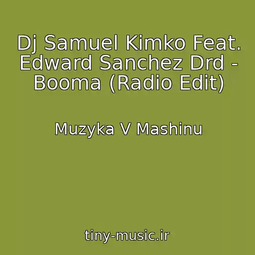 کاور آهنگ Dj Samuel Kimko Feat. Edward Sanchez Drd - Booma (Radio Edit) از Muzyka V Mashinu