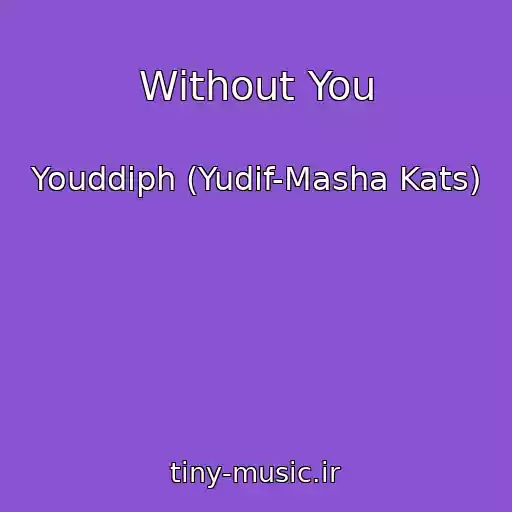 کاور آهنگ Without You از Youddiph (Yudif-Masha Kats)