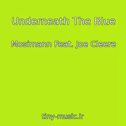 کاور آهنگ Underneath The Blue از Mosimann Feat. Joe Cleere