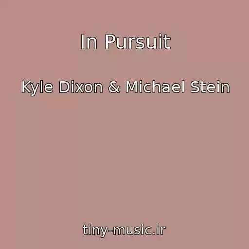 کاور آهنگ In Pursuit از Kyle Dixon & Michael Stein