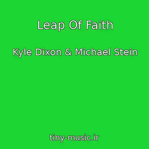 کاور آهنگ Leap Of Faith از Kyle Dixon & Michael Stein