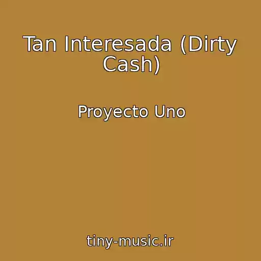 کاور آهنگ Tan Interesada (Dirty Cash) از Proyecto Uno
