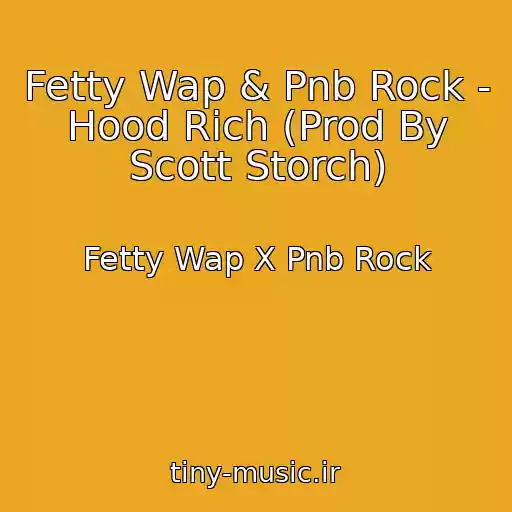 کاور آهنگ Fetty Wap & Pnb Rock - Hood Rich (Prod By Scott Storch) از Fetty Wap X Pnb Rock