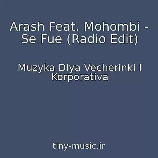 کاور آهنگ Arash Feat. Mohombi - Se Fue (Radio Edit) از Muzyka Dlya Vecherinki I Korporativa