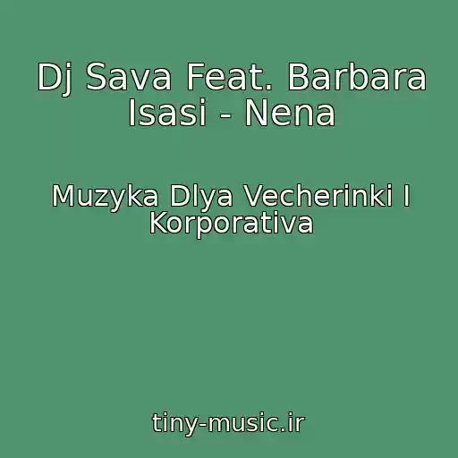 کاور آهنگ Dj Sava Feat. Barbara Isasi - Nena از Muzyka Dlya Vecherinki I Korporativa