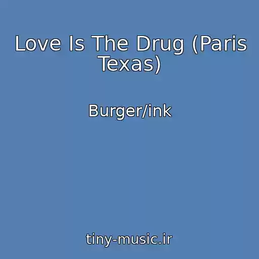 کاور آهنگ Love Is The Drug (Paris Texas) از Burger/ink
