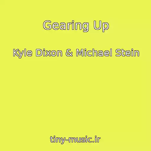 کاور آهنگ Gearing Up از Kyle Dixon & Michael Stein