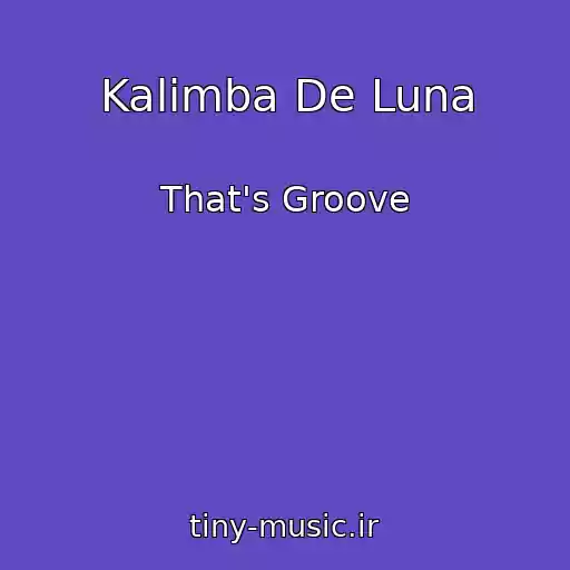 کاور آهنگ Kalimba De Luna از That's Groove